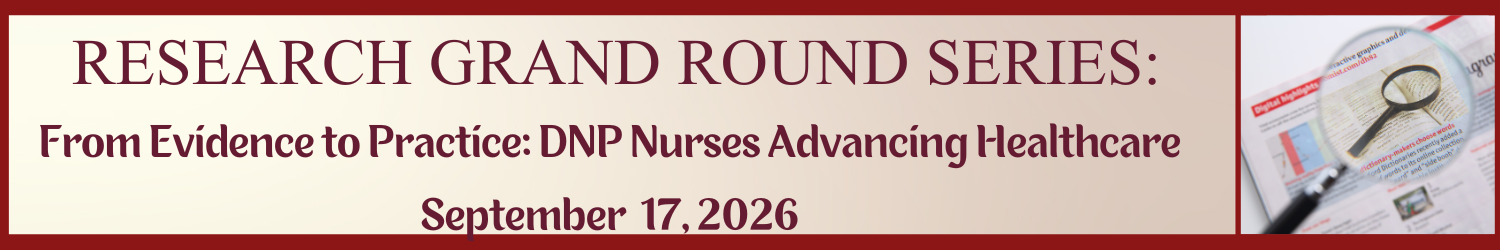  Research Grand Rounds: From Evidence to Practice: DNP Nurses Advancing Healthcare Banner